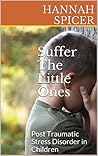Suffer The Little Ones by Hannah Spicer