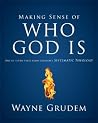 Making Sense of Who God Is: One of Seven Parts from Grudem's Systematic Theology (2) (Making Sense of Series) Making Sense of Who God Is: One of Seven Parts from Grudem's Systematic Theology (2) (Making Sense of Series)