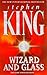 Wizard and Glass by Stephen  King