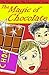The Magic of Chocolate: The...