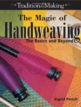 The Magic of Handweaving: The Basics and Beyond (Paperback)