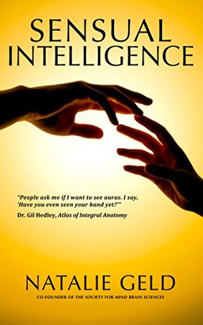 Sensual Intelligence: An Introduction To Your Body's Language