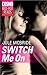 Switch Me On