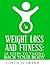 "Weight Loss and Fitness: 12 Steps To Taking Back Your Body"