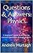 Questions & Answers: Physics: A beginner’s guide to answering common questions through physics.