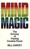 Mind Magic: The Ecstasy of Freeing Creative Power