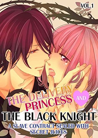 The Delivery Princess and the Black Knight - Vol.1 (TL): A Slave Contract Sealed with Secret Juices