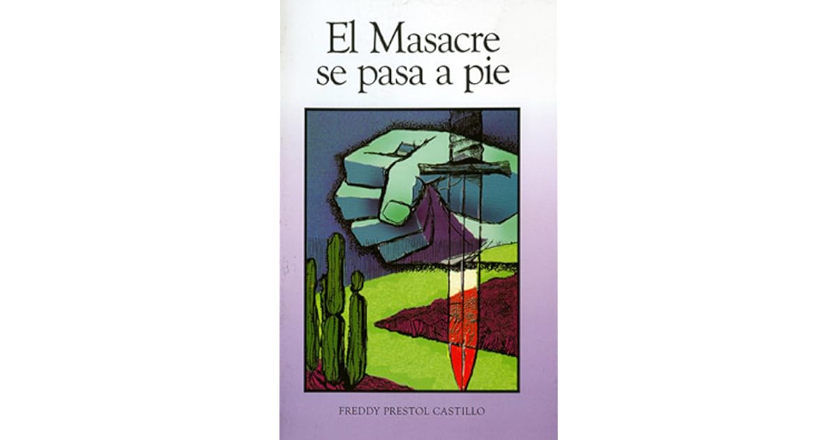 El Masacre Se Pasa A Pie by Freddy Prestol Castillo