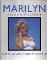 Marilyn Among Friends by sam-shaw-norman-rosten