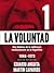 La Voluntad Tomo I - Una historia de la militancia revolucionaria en la Argentina (1966-1973)