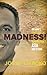 Madness!: One man's crazy Idea to transform ASIA and beyond