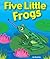 Five Little Frogs