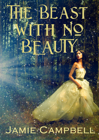 The Beast with No Beauty (Fairy Tales Retold, #6)