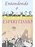 Entendendo o Espiritismo