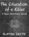 The Education of a Killer by Slaton Smith