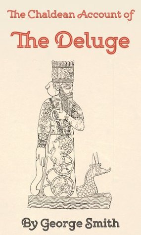 The Chaldean Account of the Deluge (Kindle Edition)