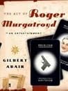 The Act of Roger Murgatroyd by Gilbert Adair