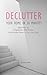 Declutter Your Home in 30 Minutes: Secrets to Organize and Keep Your House Clean in The Easy Way (Decluttering, Spotless, How to quickly de-clutter, Minimalist)