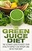 The Green Juice Diet: The U...