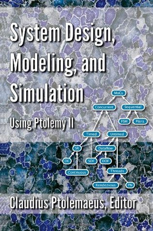 System Design, Modeling, and Simulation using Ptolemy II (Paperback)
