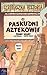 Ci paskudni aztekowie (Strrraszna Historia)