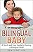 Bilingual Baby: A Quick and...