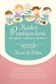 Kuidas Prantsuse laste kombel sööma õppida