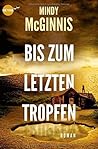 Bis zum letzten Tropfen by Mindy McGinnis