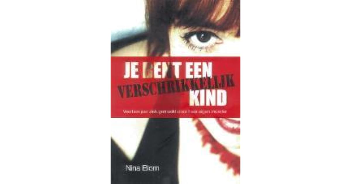 Je Bent Een Verschrikkelijk Kind