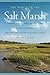 The World of the Salt Marsh: Appreciating and Protecting the Tidal Marshes of the Southeastern Atlantic Coast (Wormsloe Foundation Publication Book 34)