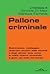 Pallone criminale: Come le ...