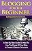 Blogging For The Beginner P...