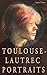 Toulouse-Lautrec Portraits