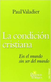 La condición cristiana : en el mundo sin ser del mundo