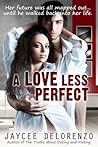 A Love Less Perfect (Riordan College, #2) A Love Less Perfect (Riordan College, #2)