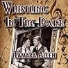 Whistling in the Dark by Tamara Allen