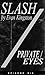Slash Episode Six: "Private/Eyes" (Slash Serial Novel, #6)