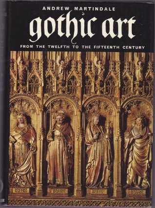 Gothic Art: From the twelfth to Fifteenth Centuries (Hardcover)