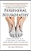 A Doctor's Guide To Peripheral Neuropathy: Find Out What It Is, If You Have It and Why Most People Don't Get Better
