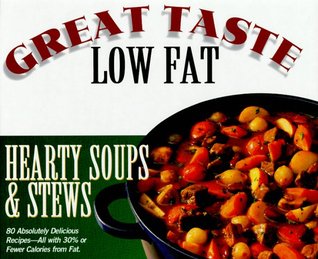 Hearty Soups & Stews (Great Taste, Low Fat)