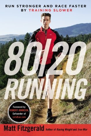 80/20 Running: Run Stronger and Race Faster by Training Slower