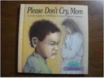 Please Don't Cry, Mom: A Book About Depression