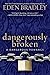 Dangerously Broken (Dangero...