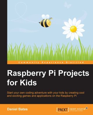 Raspberry Pi Projects for Kids (Kindle Edition)