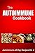 Autoimmune Cookbook - Autoimmune All-Day Recipes: Autoimmune All-Day Recipes