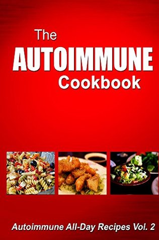 Autoimmune Cookbook - Autoimmune All-Day Recipes: Autoimmune All-Day Recipes (Kindle Edition)