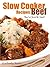 Slow Cooker Beef Recipes You're Sure To love!