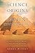 SCIENCE, ORIGINS, & ANCIENT CIVILIZATIONS by Gerry Burney