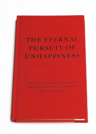 The Eternal Pursuit of Unhappyness