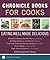 Chronicle Books for Cooks: Eating Well Made Delicious